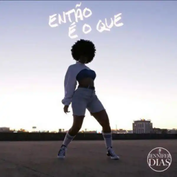 Jennifer Dias - EntÃo É O Que